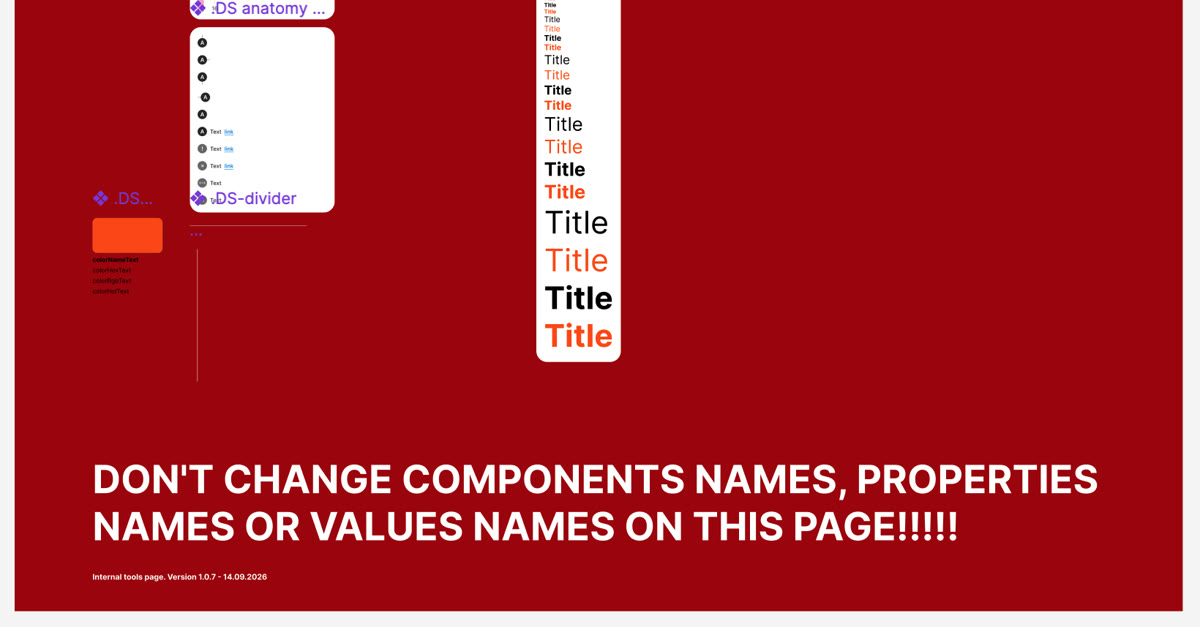 A red Figma page warning in large white capitals: DON'T CHANGE COMPONENTS NAMES, PROPERTIES NAMES OR VALUES NAMES ON THIS PAGE!!!!!
